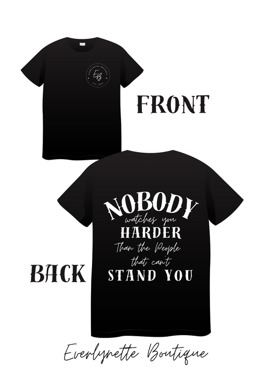Nobody watches you harder